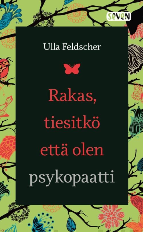 Rakas, tiesitkö että olen psykopaatti