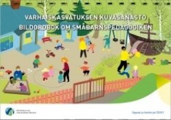 Varhaiskasvatuksen kuvasanasto = Bildordbok om småbarnspedagogiken