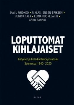 Loputtomat kihlajaiset : yritykset ja kolmikantakorporatismi Suomessa 1940-2020