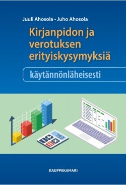 Kirjanpidon ja verotuksen erityiskysymyksiä käytännönläheisesti