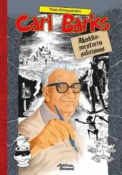 Carl Barks : ankkamestarin salaisuus