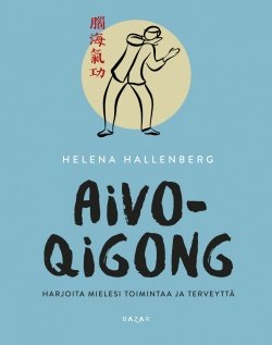 Aivo-qigong : harjoita mielesi toimintaa ja terveyttä