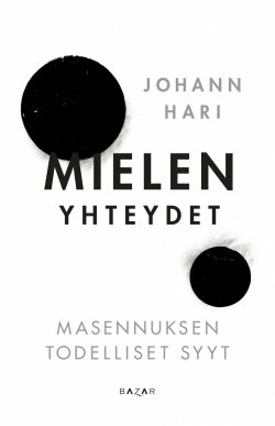 Mielen yhteydet : masennuksen todelliset syyt