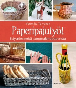 Paperipajutyöt : käyttöesineitä sanomalehtipaperista