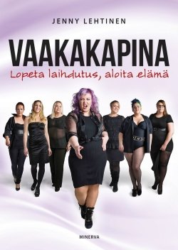 Vaakakapina : lopeta laihdutus, aloita elämä