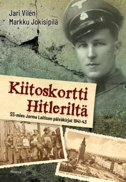 Kiitoskortti Hitleriltä : SS-mies Jorma Laitisen päiväkirjat 1941-43