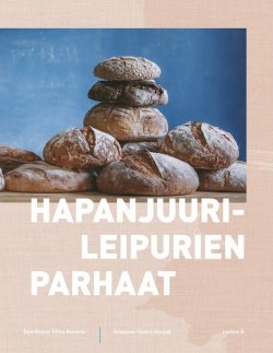 Hapanjuurileipureiden parhaat : reseptikirja