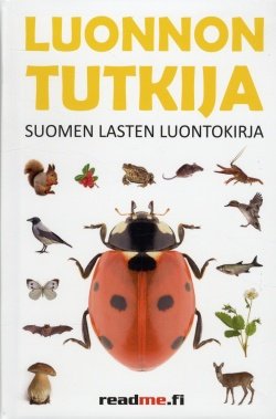 Luonnontutkija : Suomen lasten luontokirja