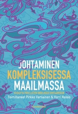 Johtaminen kompleksisessa maailmassa : viisautta pirullisten ongelmien kohtaamiseen