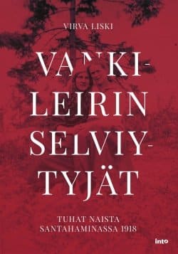 Vankileirin selviytyjät : tuhat naista Santahaminassa 1918