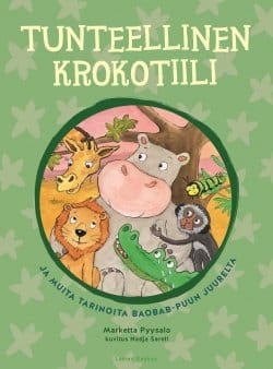 Tunteellinen krokotiili : ja muita tarinoita baobab-puun juurelta