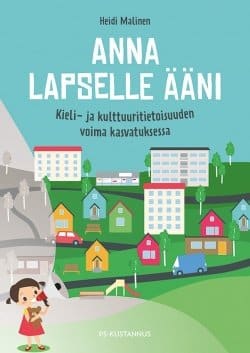 Anna lapselle ääni : kieli- ja kulttuuritietoisuuden voima kasvatuksessa