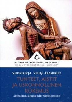 Tunteet, aistit ja uskonnollinen kokemus : Suomen kirkkohistorian seuran vuosikirja 2019