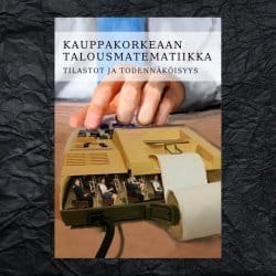 Kauppakorkeaan 2020 talousmatematiikka : tilastot ja todennäköisyys MAB5 ja MAA10 alueet : matematiikan materiaali