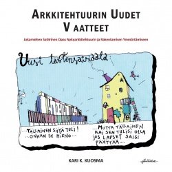 Arkkitehtuurin uudet vaatteet : jokamiehen satiirinen opas nykyarkkitehtuurin ja rakentamisen ymmärtämiseen