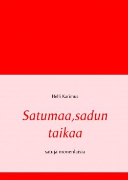 Satumaa, sadun taikaa : satuja monenlaisia