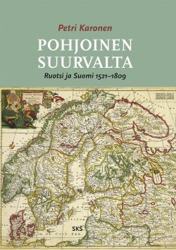 Pohjoinen suurvalta – Ruotsi ja Suomi 1521-1809