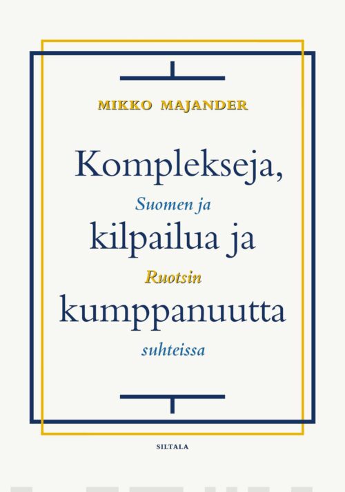 Komplekseja, kilpailua ja kumppanuutta : Suomen ja Ruotsin suhteissa