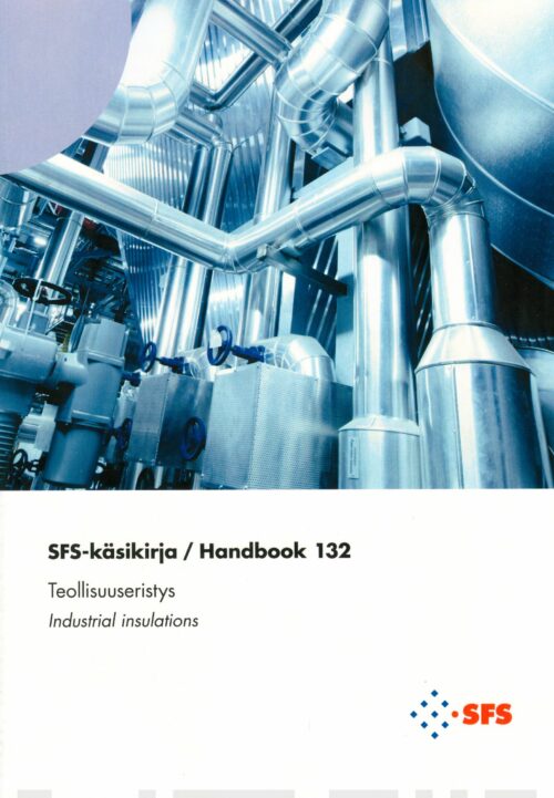 SFS-Käsikirja / Handbook 132:2016 : Teollisuuseristys – Industrial insulations  (mul, eng, fin)