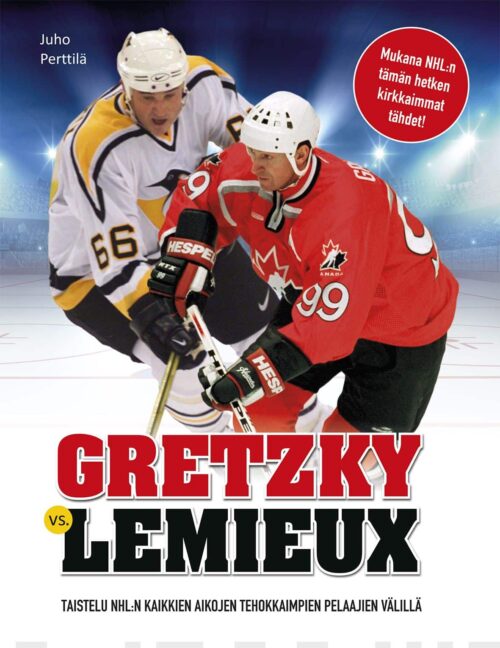 Gretzky vs. Lemieux : taistelu NHL:n kaikkien aikojen tehokkaimpien pelaajien välillä