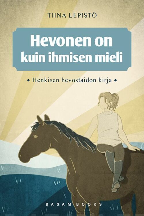 Hevonen on kuin ihmisen mieli – henkisen hevostaidon kirja