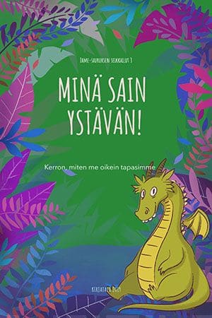 Minä sain ystävän – kerron miten me oikein tapasimme