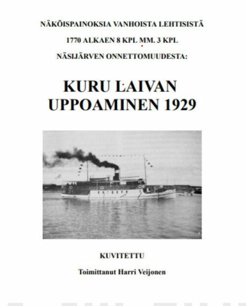 Näköispainoksia vanhoista lehtisistä 1770 alkaen 8 kpl : mm. 3 kpl Näsijärven onnettomuudesta: Kuru laivan uppoaminen 1929