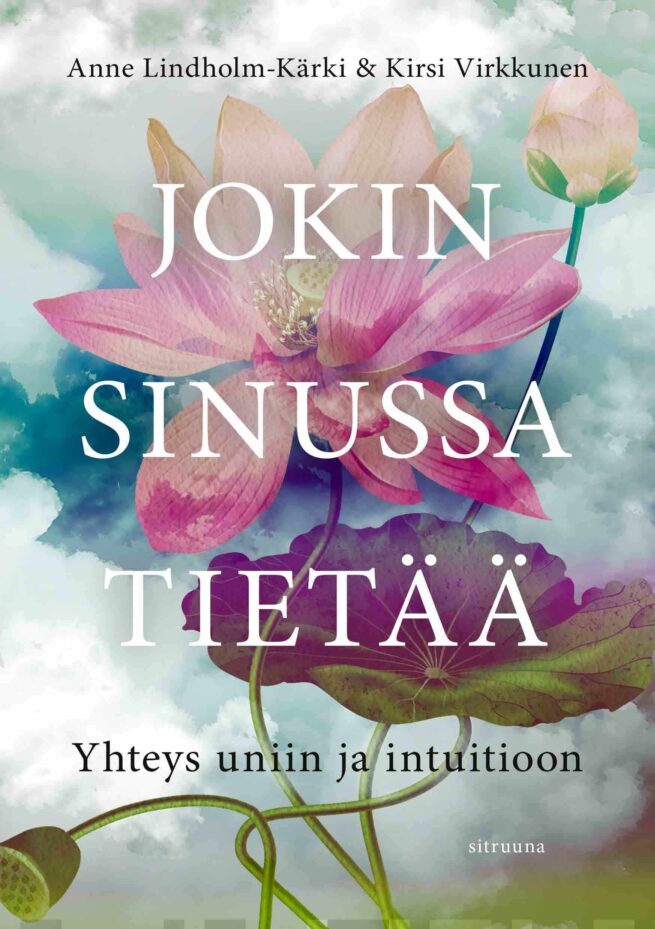 Jokin sinussa tietää. Virittäydy uniin ja intuitioon