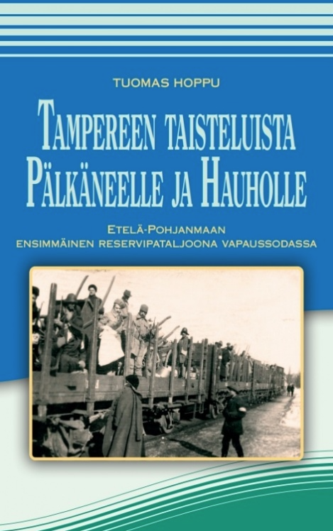 Tampereen taisteluista Pälkäneelle ja Hauholle : Etelä-Pohjanmaan ensimmäinen reservipataljoona vapaussodassa Tampereen taisteluista Pälkäneelle ja Hauholle : Etelä-Pohjanmaan ensimmäinen reservipataljoona vapaussodassa Suomen vanhin kirjakauppa - Vuodesta 1899
