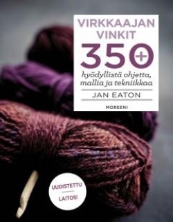 Virkkaajan vinkit : 350 hyödyllistä ohjetta, mallia ja tekniikkaa