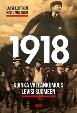 1918 : kuinka vallankumous levisi Suomeen