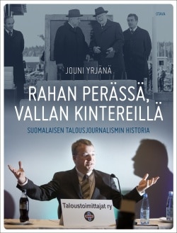 Rahan perässä, vallan kintereillä : Suomalaisen talousjournalismin historia