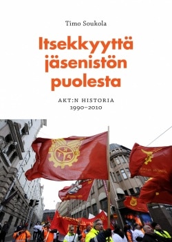 Itsekkyyttä jäsenistön puolesta : AKT:n historia 1990-2010