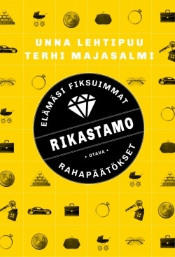 Rikastamo : elämäsi fiksuimmat rahapäätökset