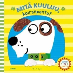 MITÄ KUULUU, koiranpentu? (kirjassa liikuteltava nuoli)