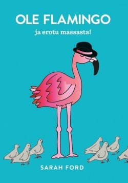 Ole flamingo : ja erotu massasta!