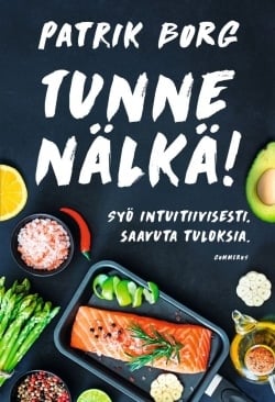 Tunne nälkä! : syö intuitiivisesti, saavuta tuloksia