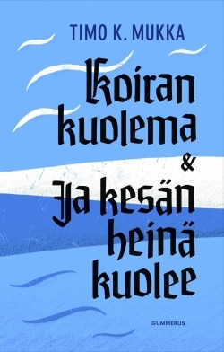 Koiran kuolema / Ja kesän heinä kuolee