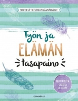 100 tietä tietoiseen läsnäoloon : työn ja elämän tasapaino