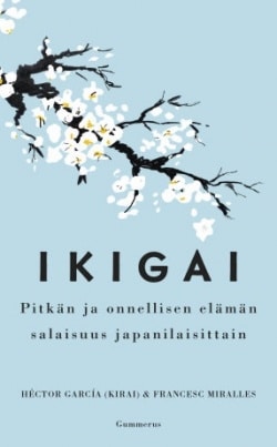 Ikigai : pitkän ja onnellisen elämän salaisuus japanilaisittain