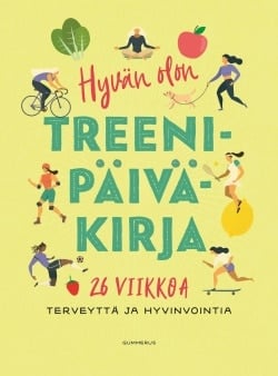 Hyvän olon treenipäiväkirja (täytettävä) : 26 viikkoa terveyttä ja hyvinvointia