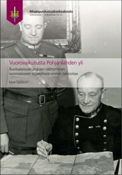 Vuorovaikutusta Pohjanlahden yli : ruotsalaisvaikutuksen välittyminen suomalaiseen sotataitoon ennen talvisotaa