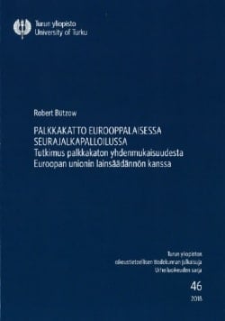 Palkkakatto eurooppalaisessa seurajalkapalloilussa : tutkimus palkkakaton yhdenmukaisuudesta euroopan unionin lainsäädännön kans