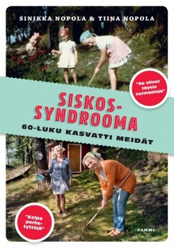 Siskossyndrooma : 60-luku kasvatti meidät