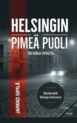 Helsingin pimeä puoli : 100 karua tapausta