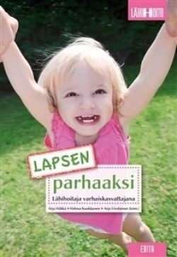 Lapsen parhaaksi : lähihoitaja varhaiskasvattajana