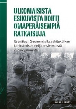 Ulkomaisista esikuvista kohti omaperäisempiä ratkaisuja : itsenäisen Suomen jalkaväkitaktiikan kehittymisen neljä ensimmäistä vu