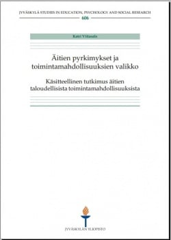 Äitien pyrkimykset ja toimintamahdollisuuksien valikko : käsitteellinen tutkimus äitien taloudellisista toimintamahdollisuuksist