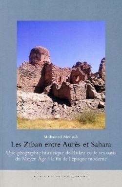 Les Ziban entre Aures et Sahara : nne geographie historique de Biskra et de ses oasis du Moyen age à la fin de l’époque moderne