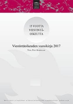 15 vuotta viestintäoikeutta : viestintäoikeuden vuosikirja 2017